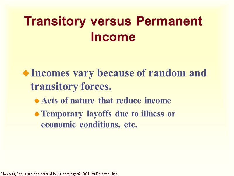 Transitory versus Permanent Income Incomes vary because of random and transitory forces. Acts of